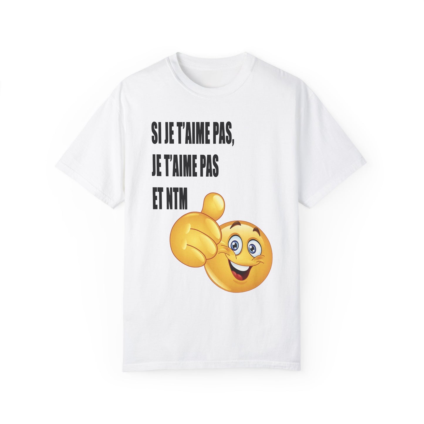 T-Shirt SI JE T'AIME PAS, JE T'AIME PAS ET NTM