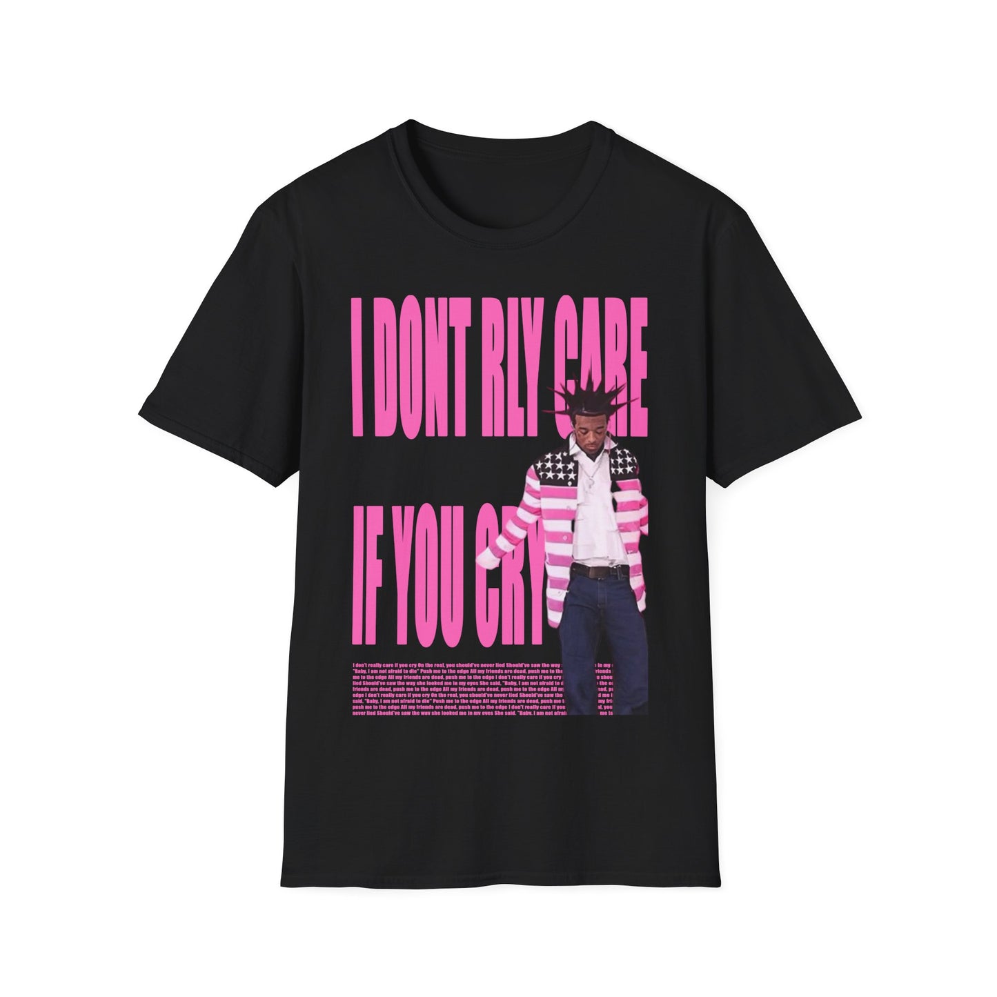 T-Shirt I DONT RLY CARE IF YOU CRY